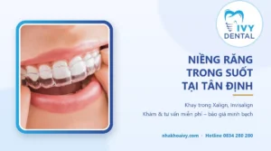 Niềng răng trong suốt Tân Định: Giá & cách chọn